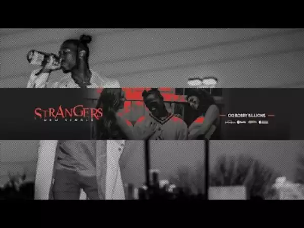 Video: OG Bobby Billions - Strangers [Unsigned Artist]]